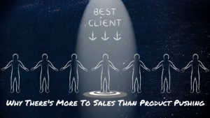Image Why There's More To Sales Than Product Pushing