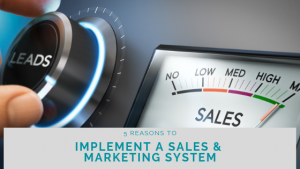 Image 5 Reasons to Implement a Sales & Marketing System