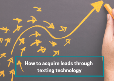 How To Acquire Leads Through Texting Technology